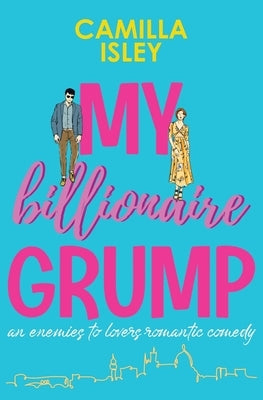 My Billionaire Grump: An enemies to lovers, grumpy sunshine romantic comedy Paperback Pink Bloom Press