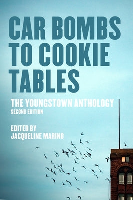 Car Bombs to Cookie Tables: The Youngstown Anthology by Marino, Jacqueline