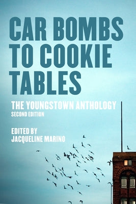 Car Bombs to Cookie Tables: The Youngstown Anthology Paperback Belt Publishing