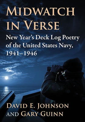 Midwatch in Verse: New Year's Deck Log Poetry of the United States Navy, 1941-1946 Paperback McFarland & Company