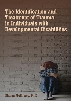 The Identification & Treatment of Trauma in Individuals with Developmental Disabilities Paperback Nadd