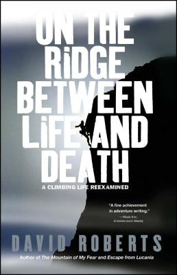 On the Ridge Between Life and Death: A Climbing Life Reexamined Paperback Simon & Schuster
