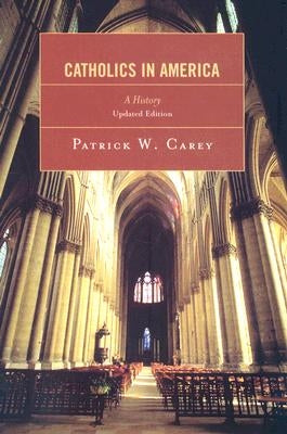 Catholics in America: A History Paperback Rowman & Littlefield Publishers