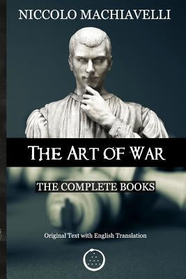 Niccolo Machiavelli - The Art of War: The Complete Books: The Original Text with English Translation Paperback Erebus Society