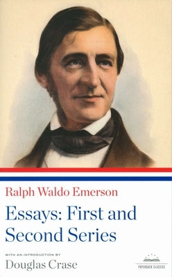 Ralph Waldo Emerson: Essays: First and Second Series: A Library of America Paperback Classic Paperback Library of America