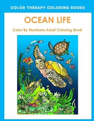 Ocean Life Color By Number Adult Coloring Book Paperback Createspace Independent Publishing Platform