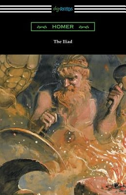 The Iliad (Translated into verse by Alexander Pope with an Introduction and notes by Theodore Alois Buckley) Paperback Digireads.com