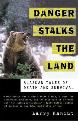 Danger Stalks the Land: Alaskan Tales of Death and Survival Paperback St. Martin's Griffin