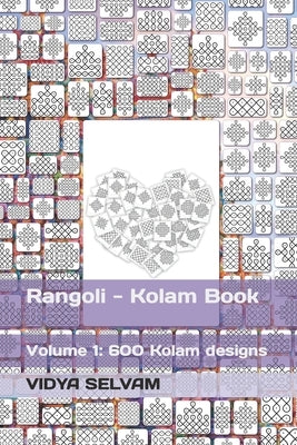 Rangoli - Kolam Book: Volume 1: 600 Kolam designs Paperback Independently Published
