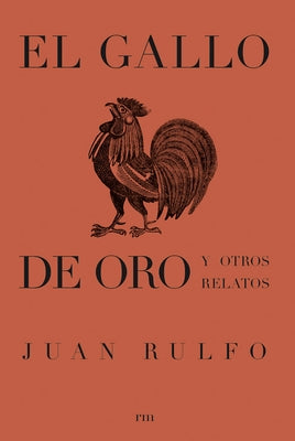 El Gallo de Oro Y Otros Relatos (the Golden Cockerel and Other Writings, Spanish Edition) by Rulfo, Juan