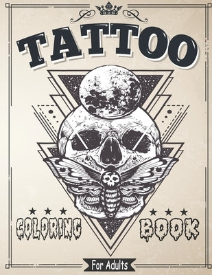 Tattoo Coloring Book for Adults: Coloring & drawing Pages For Adult Relaxation With Beautiful Modern Tattoo Designs Such As Sugar Skulls, Roses and Mo Paperback Independently Published