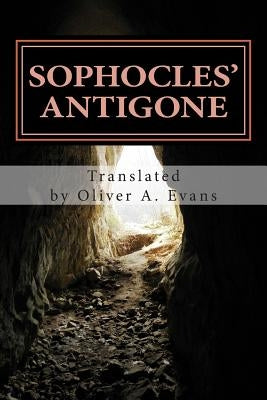 Sophocles' Antigone: A New Translation for Today's Audiences and Readers Paperback Createspace Independent Publishing Platform