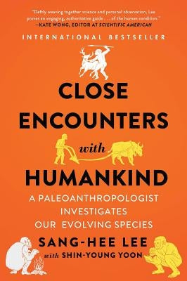 Close Encounters with Humankind: A Paleoanthropologist Investigates Our Evolving Species Paperback W. W. Norton & Company