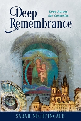 Deep Remembrance: Love Across the Centuries Paperback Luminare Press