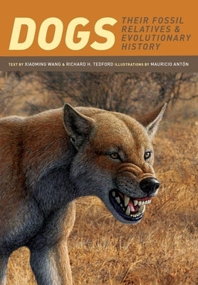Dogs: Their Fossil Relatives and Evolutionary History Paperback Columbia University Press