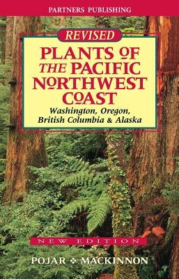 Plants of the Pacific Northwest Coast: Washington, Oregon, British Columbia and Alaska Paperback Lone Pine International