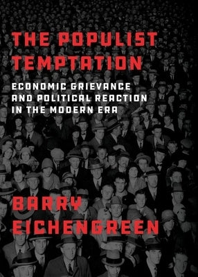 The Populist Temptation: Economic Grievance and Political Reaction in the Modern Era Paperback Oxford University Press, USA