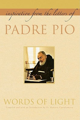 Words of Light: Inspiration from the Letters of Padre Pio Paraclete Press (MA)