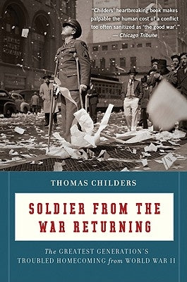 Soldier from the War Returning: The Greatest Generation's Troubled Homecoming from World War II Paperback Houghton Mifflin