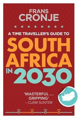 A Time Traveller's Guide to South Africa in 2030 Paperback Tafelberg