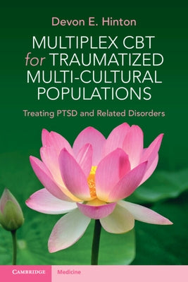 Multiplex CBT for Traumatized Multicultural Populations: Treating Ptsd and Related Disorders Paperback Cambridge University Press