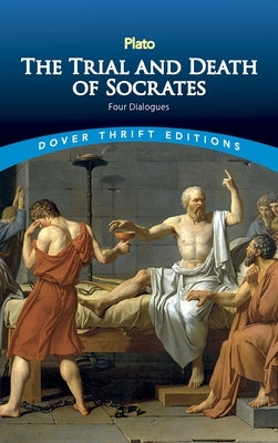 The Trial and Death of Socrates: Four Dialogues Paperback Dover Publications