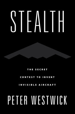 Stealth: The Secret Contest to Invent Invisible Aircraft Paperback Oxford University Press, USA