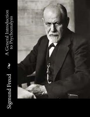 A General Introduction to Psychoanalysis Paperback Createspace Independent Publishing Platform