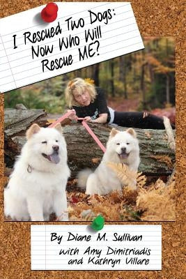 I Rescued Two Dogs: Now Who Will Rescue Me? Paperback Page Publishing, Inc.