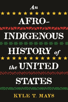 An Afro-Indigenous History of the United States Paperback Beacon Press