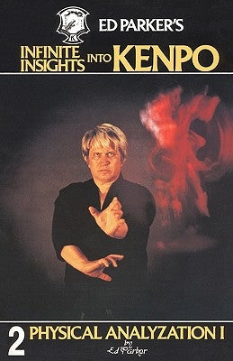 Ed Parker's Infinite Insights Into Kenpo: Physical Anaylyzation I Paperback Booksurge Publishing