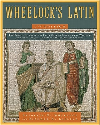 Paperback of Wheelock's Latin, 7th Edition by Collins Reference, showing the front cover with Latin text and design.