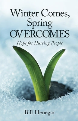 Winter Comes, Spring OVERCOMES: Hope for Hurting People Paperback Trilogy Christian Publishing