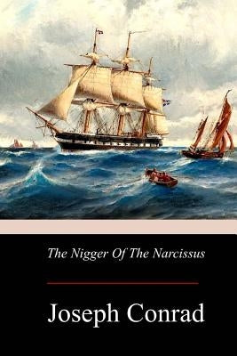 The Nigger Of The Narcissus Paperback Createspace Independent Publishing Platform