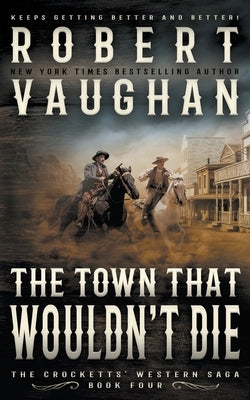 The Town That Wouldn't Die: A Classic Western Wolfpack Publishing