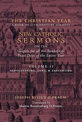 The Christian Year: Vol. 2 (Sermons on Septuagesima, Lent, & Eastertide) Paperback Arouca Press