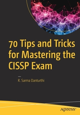 70 Tips and Tricks for Mastering the Cissp Exam by Danturthi, R. Sarma