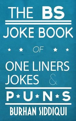 The BS Joke Book of One Liners, Jokes & Puns Paperback Whack Attack Publishing