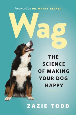 Wag: The Science of Making Your Dog Happy Paperback Greystone Books