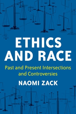 Ethics and Race: Past and Present Intersections and Controversies Paperback Rowman & Littlefield Publishers