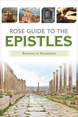 Rose Guide to the Epistles: Charts and Overviews from Romans to Revelation Paperback Rose Publishing (CA)