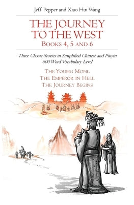 The Journey to the West, Books 4, 5 and 6: Three Classic Stories in Simplified Chinese and Pinyin, 600 Word Vocabulary Level Paperback Imagin8 LLC