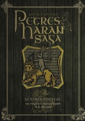 Petres Haran Saga (The Tale of Peter Rabbit in Old English) Paperback Lulu.com