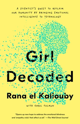 Girl Decoded: A Scientist's Quest to Reclaim Our Humanity by Bringing Emotional Intelligence to Technology Currency