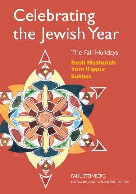 Celebrating the Jewish Year: The Fall Holidays: Rosh Hashanah, Yom Kippur, Sukkot Paperback University of Nebraska Press
