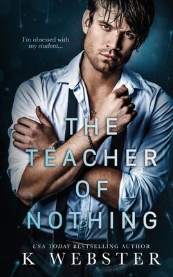 The Teacher of Nothing Paperback Author K Webster LLC