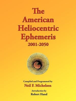 The American Heliocentric Ephemeris 2001-2050 by Michelsen, Neil F.