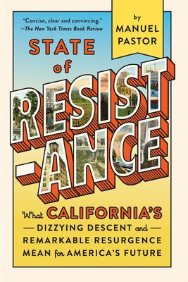 State of Resistance: What California's Dizzying Descent and Remarkable Resurgence Mean for America's Future New Press