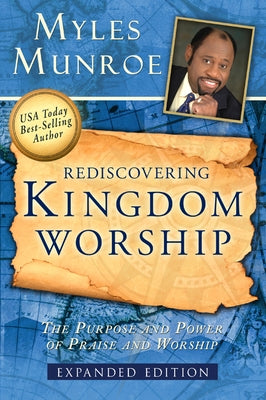 Rediscovering Kingdom Worship: The Purpose and Power of Praise and Worship Paperback Destiny Image Incorporated