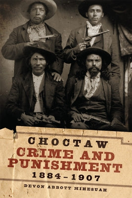 Choctaw Crime and Punishment, 1884-1907 Paperback University of Oklahoma Press